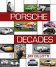 Book cover of: Porsche Decades. By: Jay Gillotti