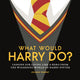Book cover of: What Would Harry Do?. By: Juliana Sharaf