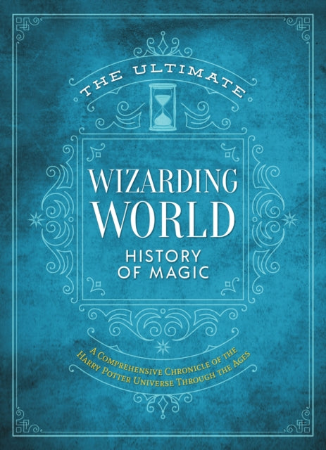 Book cover of: Ultimate Wizarding World History of Magic. By: The Editors of MuggleNet