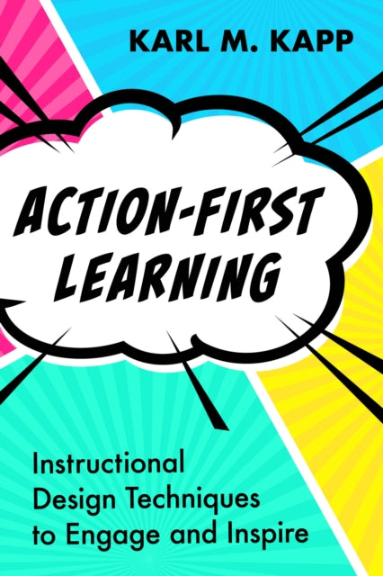 Book cover of: Action-First Learning. By: Karl M. Kapp