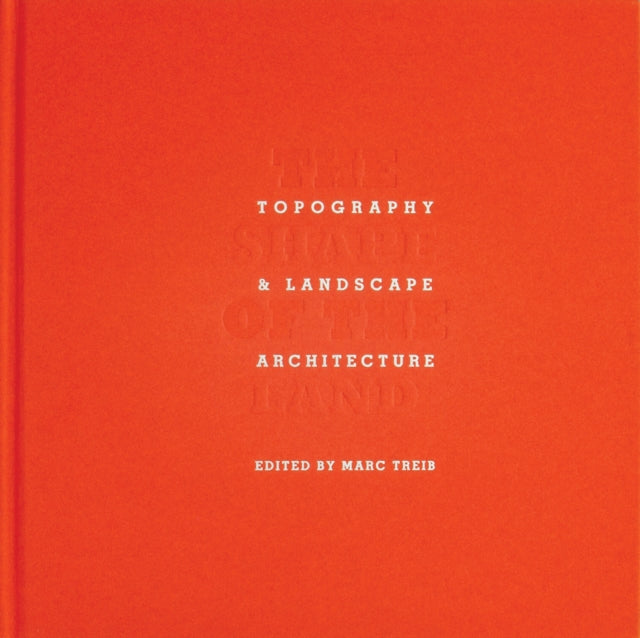 Book cover of: Shape of the Land. By: Marc Treib