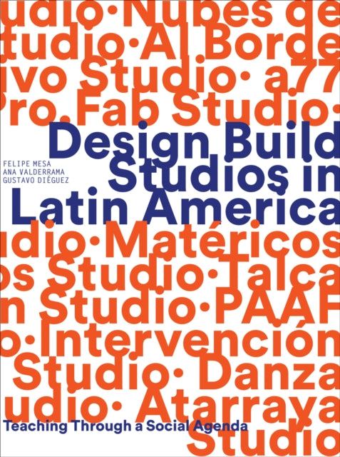 Book cover of: Design Build Studios in Latin America. By: Felipe Mesa