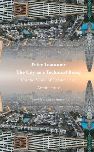 Book cover of: City as a Technical Being. By: Peter Trummer