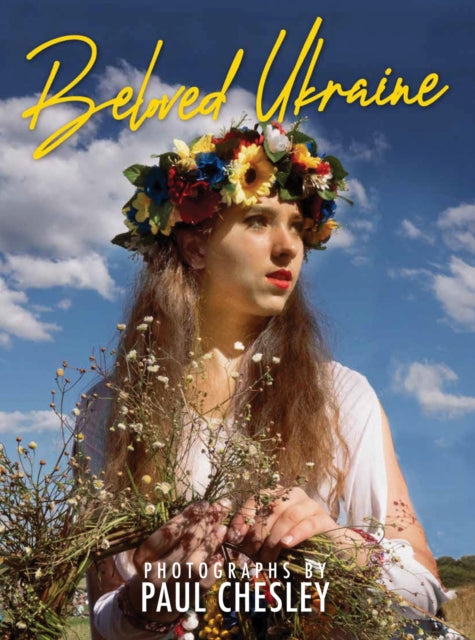 Book cover of: Beloved Ukraine. By: Paul Chesley