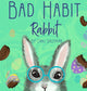 Book cover of: Bad Habit Rabbit