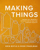 Making Things, Finding Use, Meaning, and Satisfaction in Crafting Everyday Objects 9781958417270 Erin Boyle