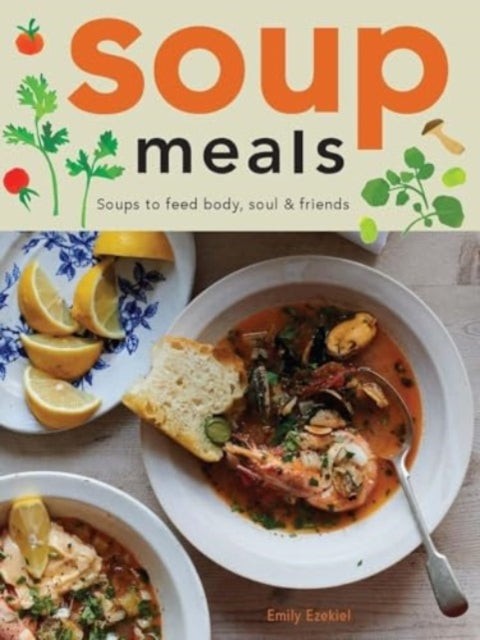 Book cover of: Soup Meals. By: Emily Ezekiel