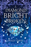 A Diamond Bright and Broken