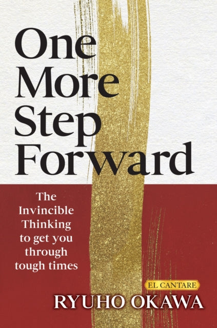 One More Step Forward, The Invincible Thinking to Get You Through Tough Times 9781958655252 Ryuho Okawa