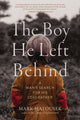 Book cover of: Boy He Left Behind. By: Mark Matousek