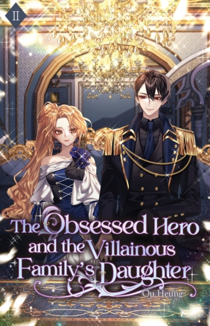 Book cover of: Obsessed Hero and the Villainous Family's Daughter. By: Ou Heung
