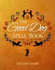 Good Dog Spellbook 9781959883982 Gillian Kemp