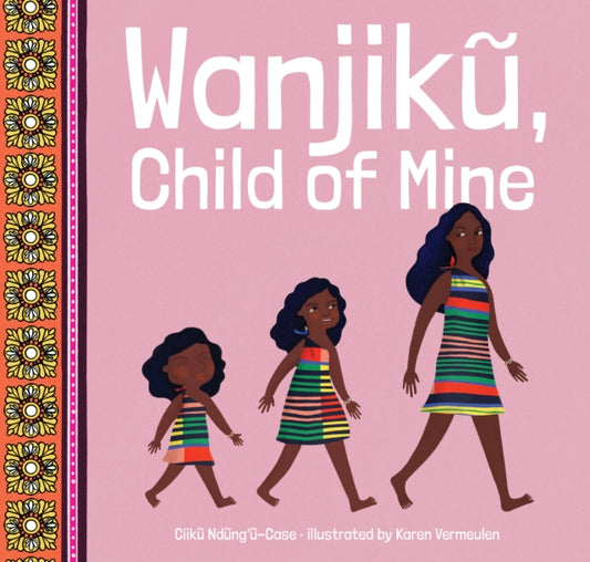 Book cover of: Wanjik, Child of Mine. By: Ciiku Ndungu-Case