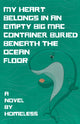 Book cover of: My Heart Belongs in an Empty Big Mac Container Buried Beneath the Ocean Floor. By: Homeless
