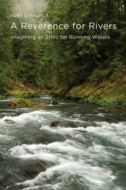 Book cover of: Reverence for Rivers. By: Kurt D. Fausch