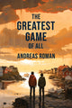 Book cover of: Greatest Game of All. By: Andreas Roman