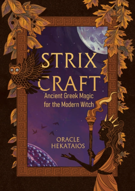 Strix Craft, Ancient Greek Magic for the Modern Witch 9781964537139 Oracle Hekataios