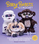 Baby Beasts to Crochet, Cute Amigurumi Creatures from Myth and Legend 9781970048131 Megan Kreiner