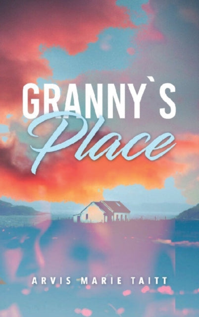 Book cover of: Granny's Place. By: Arvis Marie Taitt