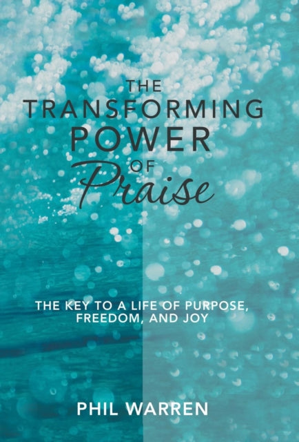 Book cover of: Transforming Power of Praise. By: Phil Warren