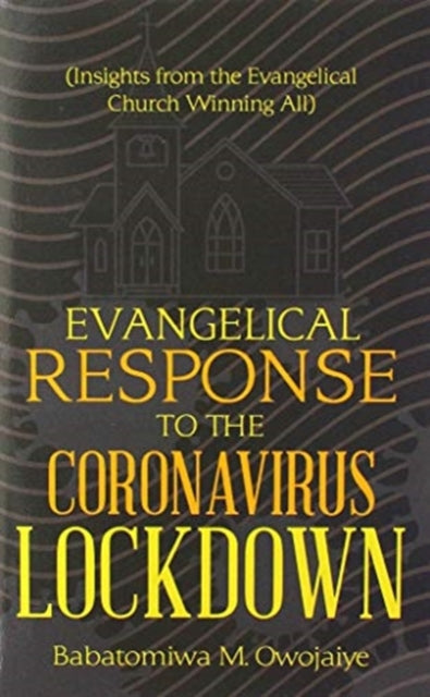 Book cover of: Evangelical Response to the Coronavirus Lockdown. By: Babatomiwa M. Owojaiye