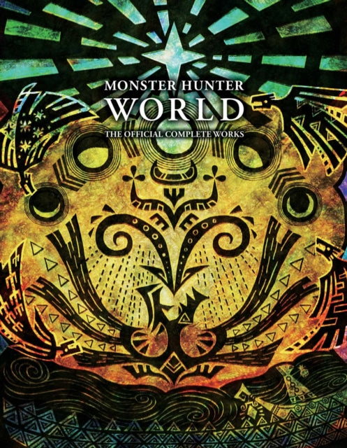 Book cover of: Monster Hunter: World - Official Complete Works. By: VIZ Media