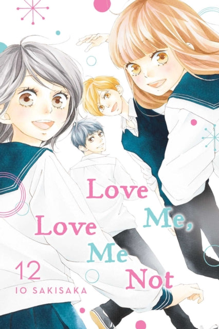 Book cover of: Love Me, Love Me Not, Vol. 12. By: Io Sakisaka