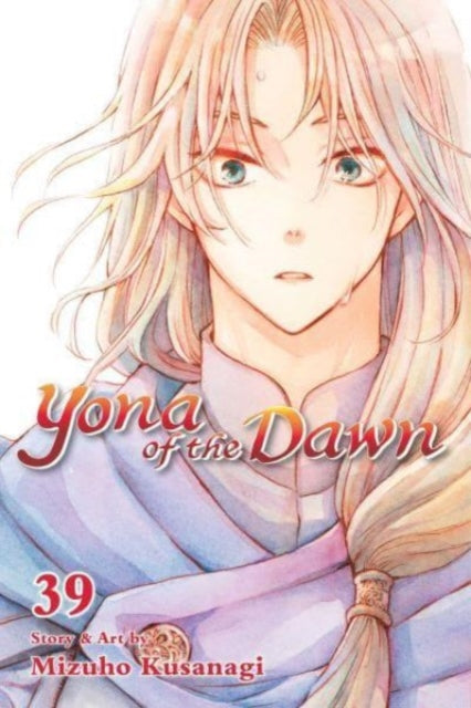 Yona of the Dawn, Vol. 39 9781974739004 Mizuho Kusanagi