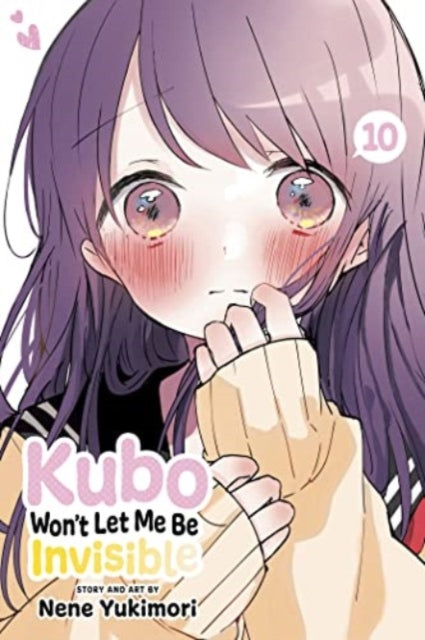 Book cover of: Kubo Won't Let Me Be Invisible, Vol. 10. By: Nene Yukimori