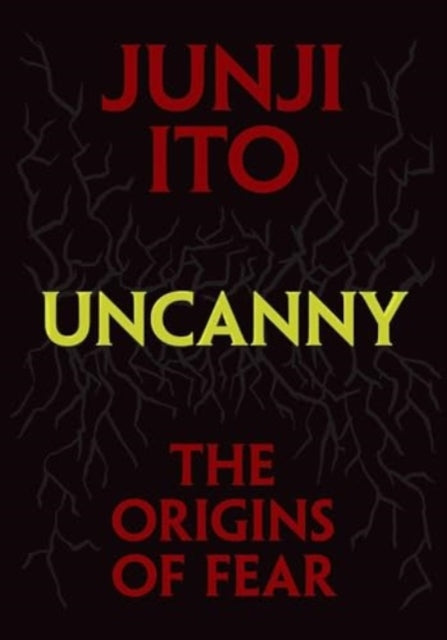 Book cover of: Uncanny: The Origins of Fear. By: Junji Itō