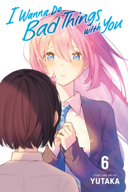 Book cover of: I Wanna Do Bad Things with You, Vol. 6