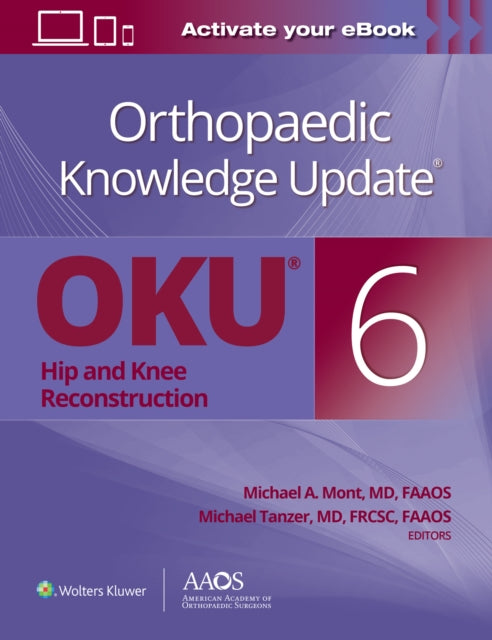 Book cover of: Orthopaedic Knowledge Update?: Hip and Knee Reconstruction 6 Print + Ebook. By: Michael A. Mont M.D.