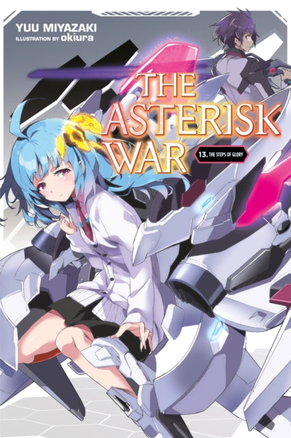 Book cover of: Asterisk War, Vol. 13 (light novel). By: Yuu Miyazaki