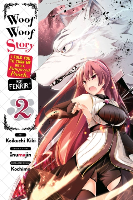 Book cover of: Woof Woof Story: I Told You to Turn Me Into a Pampered Pooch, Not Fenrir!, Vol. 2 (manga). By: Inumajin