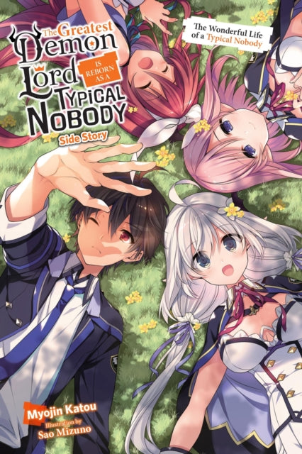 Book cover of: Greatest Demon Lord Is Reborn as a Typical Nobody Side Story (light novel). By: Myojin Katou