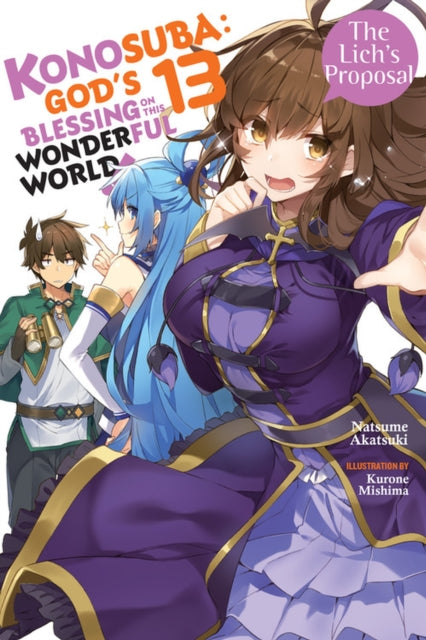 Book cover of: Konosuba: God's Blessing on This Wonderful World!, Vol. 13 (light novel). By: 暁なつめ