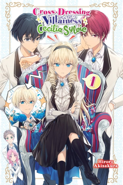 Book cover of: Cross-Dressing Villainess Cecilia Sylvie, Vol. 1 (light novel). By: Hiroro Akizakura