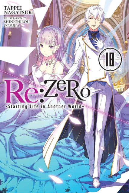 Book cover of: Re:ZERO -Starting Life in Another World-, Vol. 18 (light novel). By: 長月達平