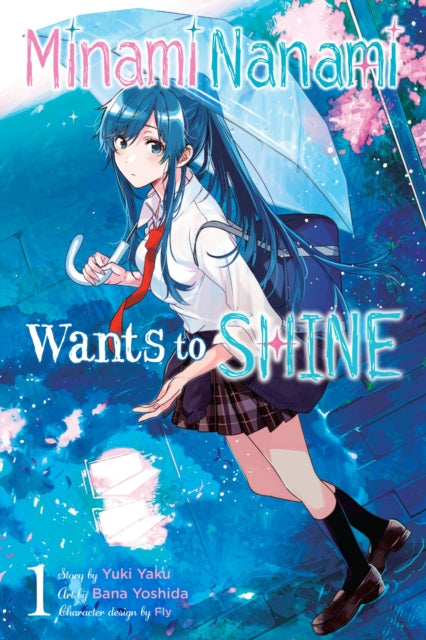 Book cover of: Minami Nanami Wants to Shine, Vol. 1. By: Yuki Yaku