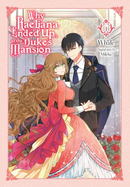 Book cover of: Why Raeliana Ended Up at the Duke's Mansion, Vol. 1. By: Whale
