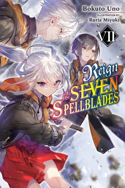 Book cover of: Reign of the Seven Spellblades, Vol. 7 (light novel). By: 宇野朴人