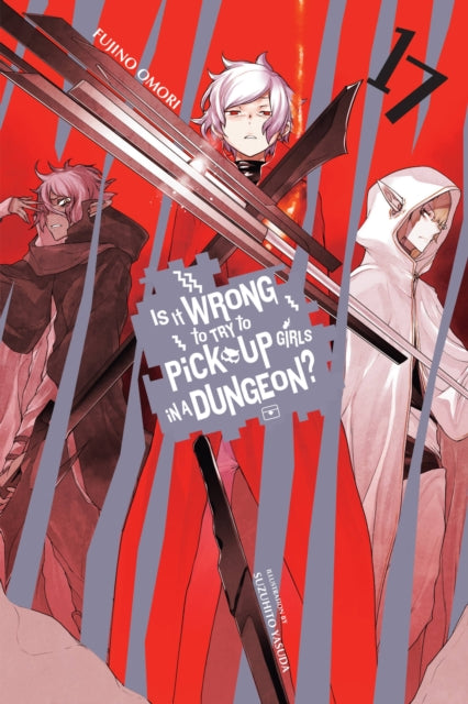 Book cover of: Is It Wrong to Try to Pick Up Girls in a Dungeon?, Vol. 17 (light novel). By: 大森藤ノ