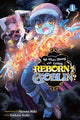 Book cover of: So What's Wrong with Getting Reborn as a Goblin?, Vol. 1. By: Nazuna Miki