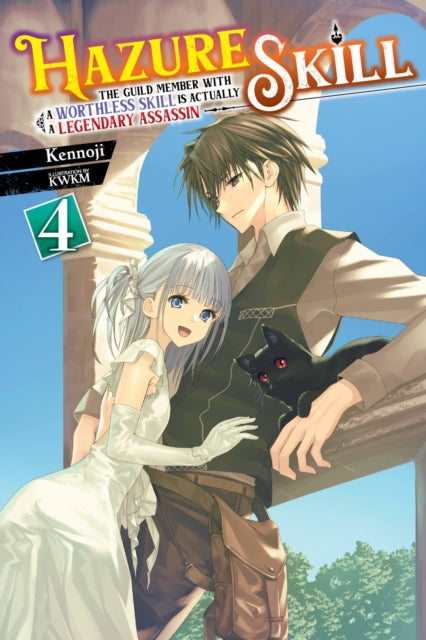 Book cover of: Hazure Skill: The Guild Member with a Worthless Skill Is Actually a Legendary Assassin, Vol. 4 (light novel). By: Kennoji