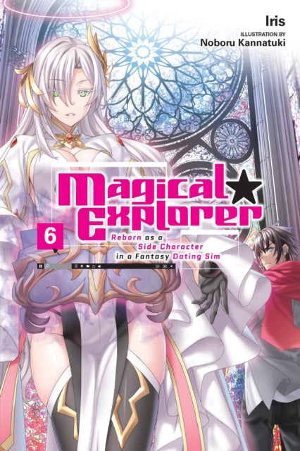 Book cover of: Magical Explorer, Vol. 6 (light novel). By: Iris