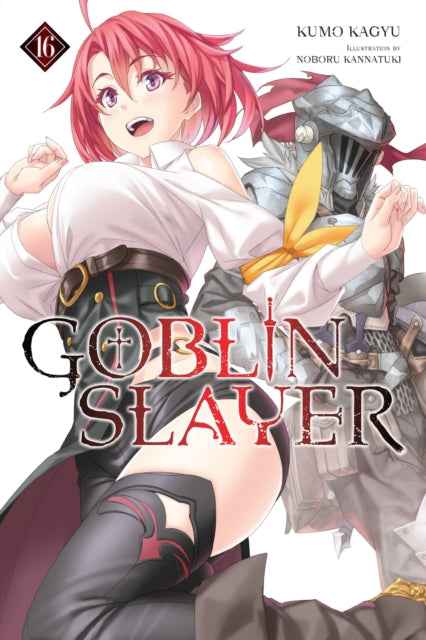 Book cover of: Goblin Slayer, Vol. 16 (light novel). By: 蝸牛くも