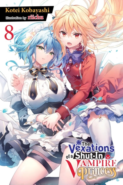 Book cover of: The Vexations of a Shut-In Vampire Princess, Vol. 8 (light novel). By: Kotei Kobayashi