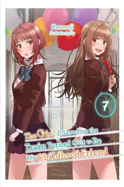 Book cover of: The Girl I Saved on the Train Turned Out to Be My Childhood Friend, Vol. 7 (light novel). By: Kennoji