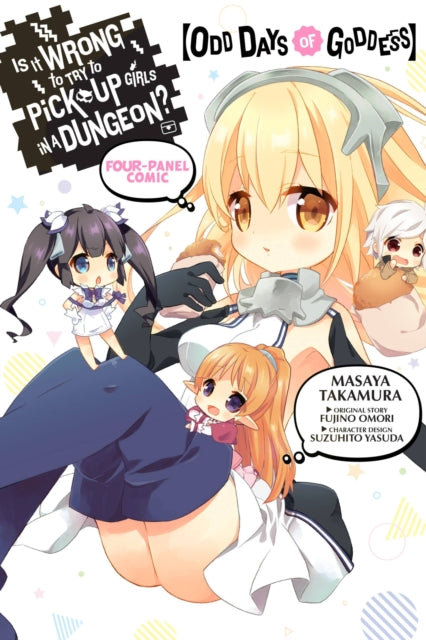 Book cover of: Is It Wrong to Try to Pick Up Girls in a Dungeon? Four-Panel Comic: Odd Days of Goddess. By: 大森藤ノ