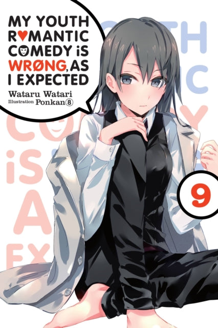 Book cover of: My Youth Romantic Comedy Is Wrong, As I Expected, Vol. 9 (light novel). By: 渡航